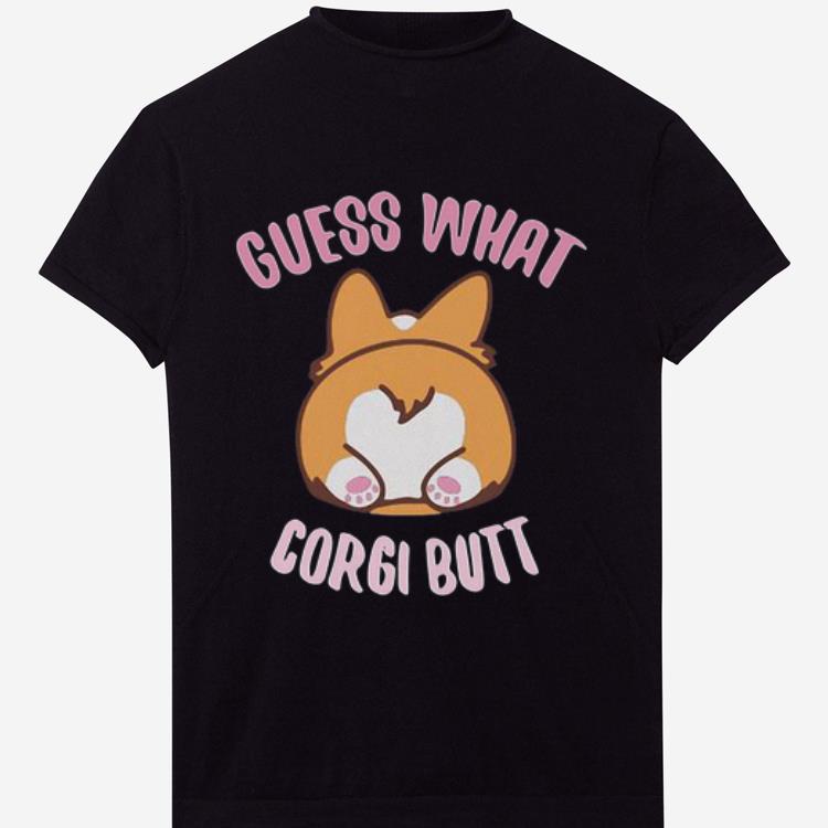 Premium Guess What Corgi Butt shirt