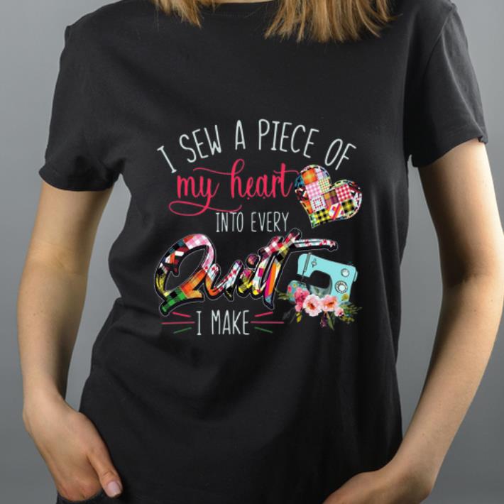 Premium I sew a piece of my heart into every quilt I make shirt
