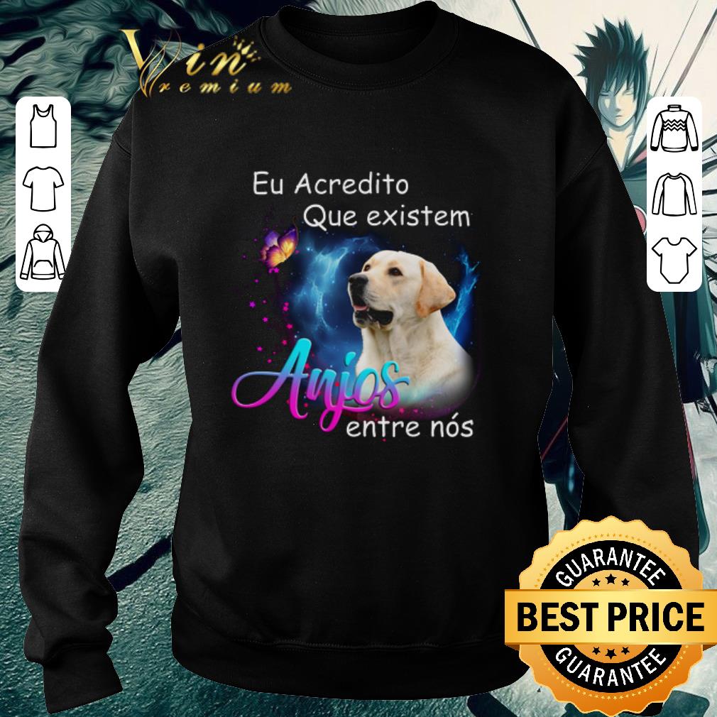 Premium Labrador Retriever Eu Acredito Que existem Anjos entre nos shirt