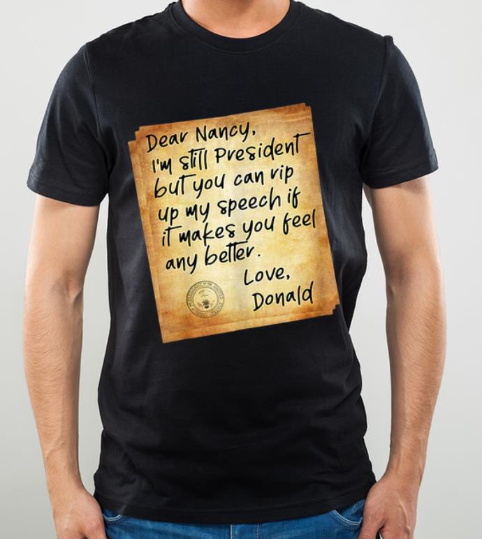 Premium Political Humor Letter To Pelosi President Donald Trump Dear Nancy shirt
