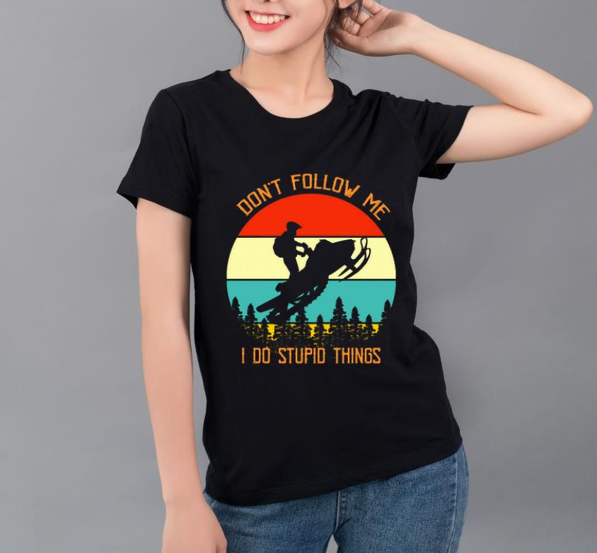 Premium Snowmobile Don’t Follow Me I Do Stupid Things Vintage shirt