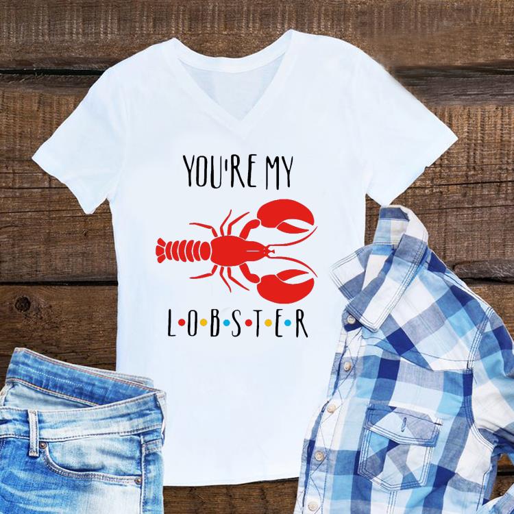 Premium You’re My Lobster shirt