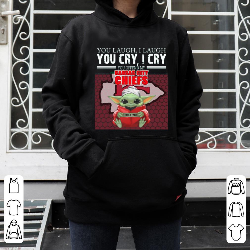 Pretty Baby Yoda you laugh I laugh you cry I cry you offend my Kansas City Chiefs I kill you shirt