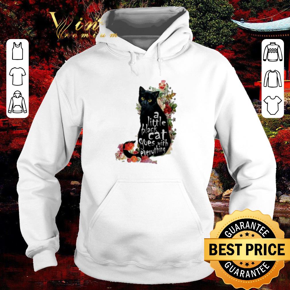 Pretty Flowers a little black cat goes with everything shirt 6 Pretty Flowers a little black cat goes with everything shirt