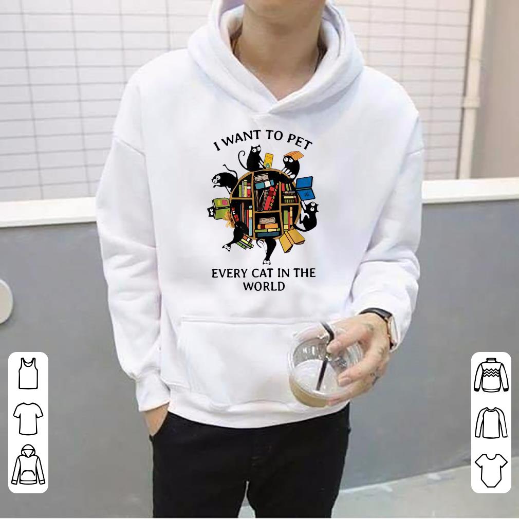 Pretty I want to pet every cat in the world shirt