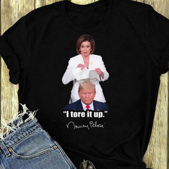 Pretty Nancy Pelosi I Tore It Up 2020 Donald Trump shirt