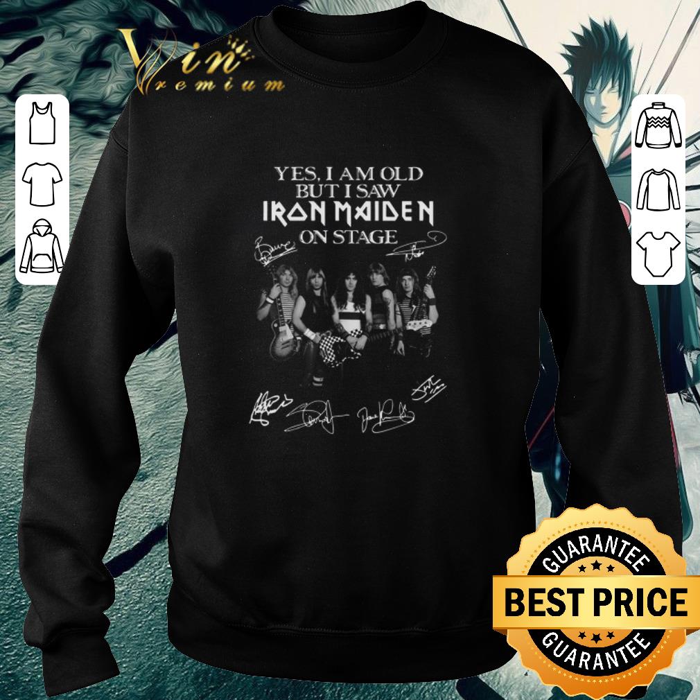 Pretty Signatures Yes I am old but I saw Iron Maiden on stage shirt