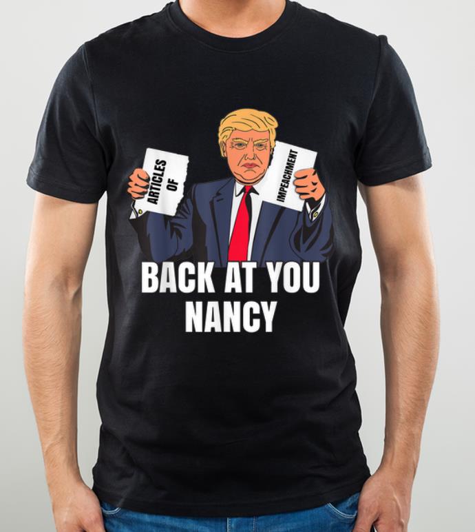 Pretty Trump Impeachment Victory - Back At You Nancy shirt
