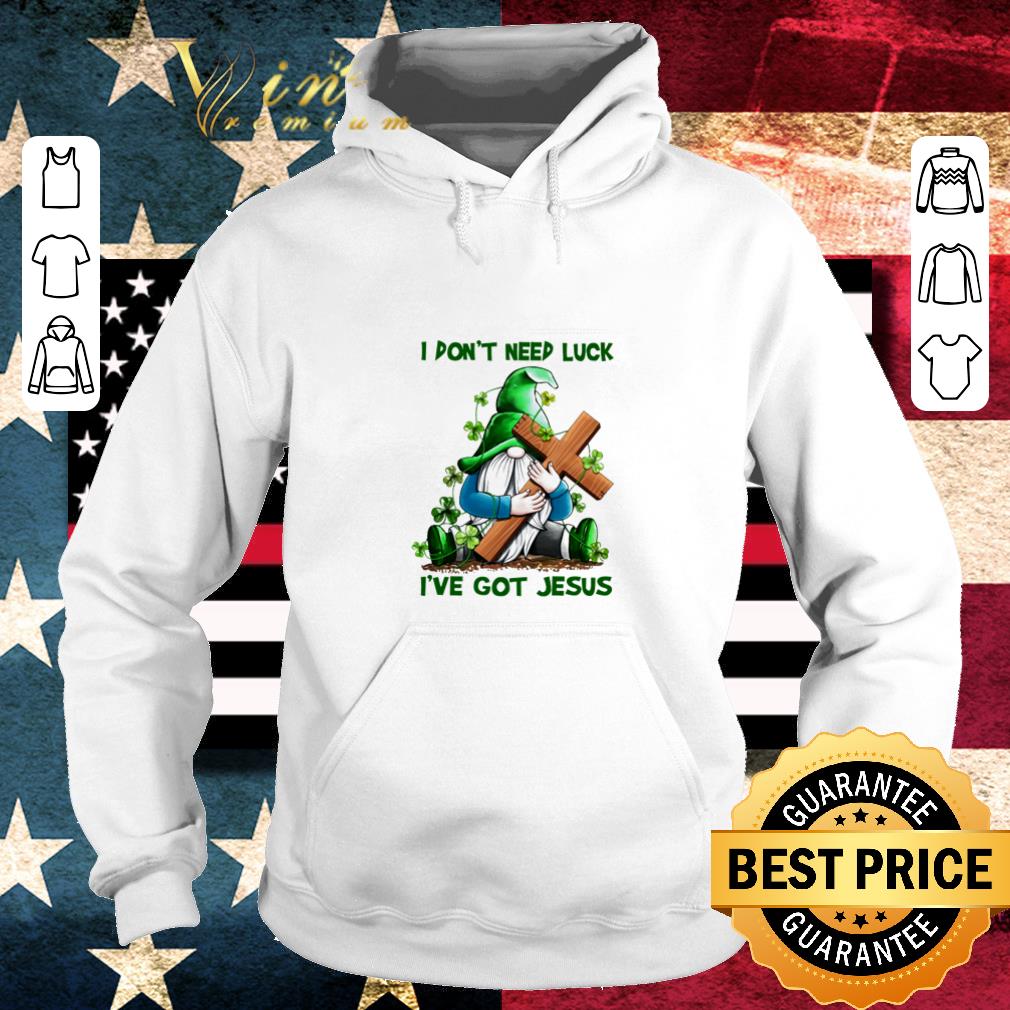 Pretty i don't need luck i've got jesus gnomes st patrick's day shirt 6 Pretty i don't need luck i've got jesus gnomes st patrick's day shirt