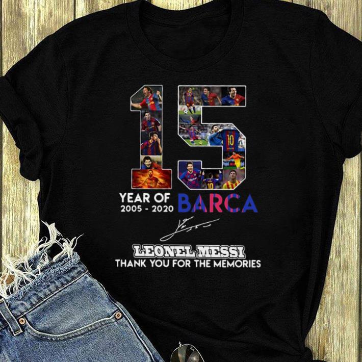 Top 15 Year Of 2005 2020 Barca Lionel Messi Thank You For The Memories signature shirt