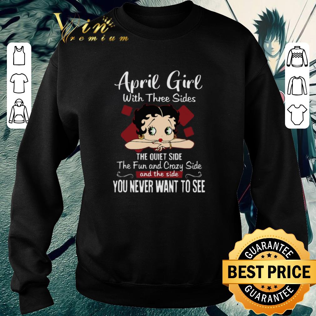 Top Betty Boop April girl with three sides the quiet side the fun shirt