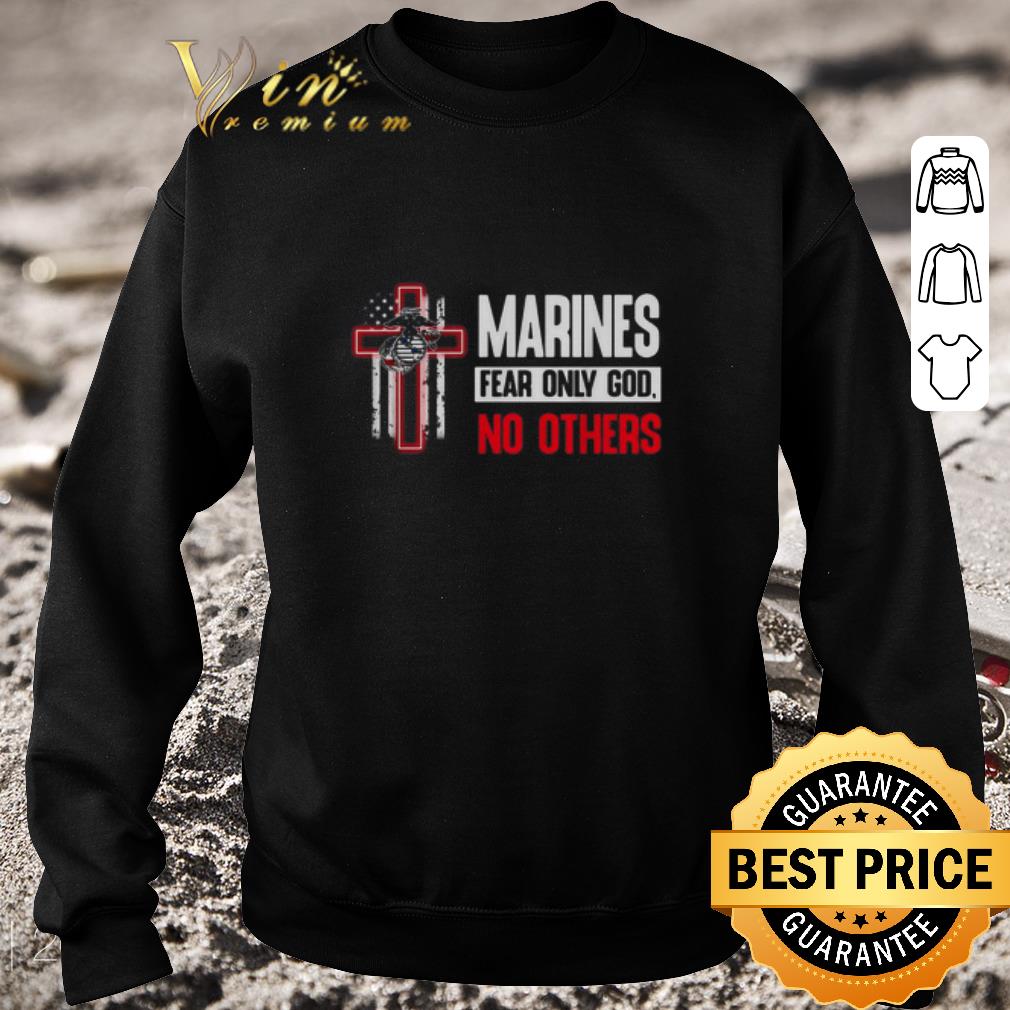 Top Marines fear only god no others shirt