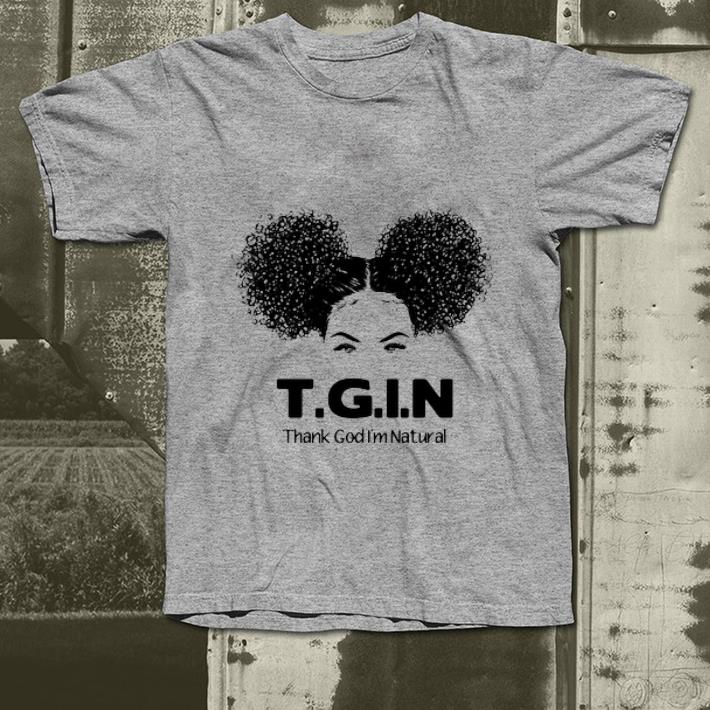 Top T.G.I.N Thank God I’m Natural shirt