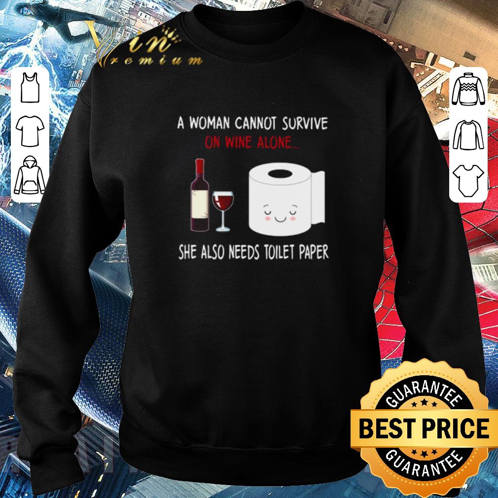 Awesome A woman cannot survive on wine alone she also needs Toilet Paper shirt 6 Awesome A woman cannot survive on wine alone she also needs Toilet Paper shirt