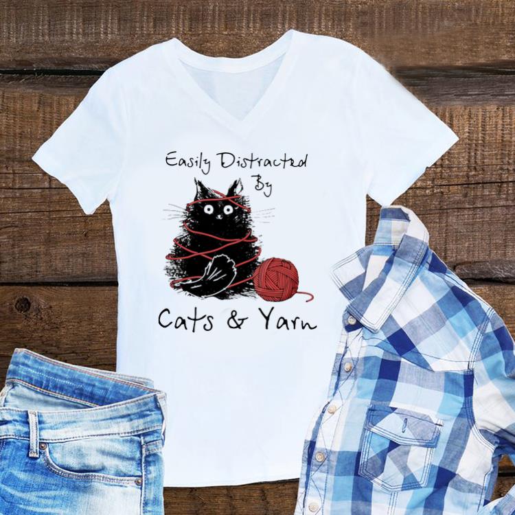 Awesome Easily Distracted By Cats And Yarn shirt
