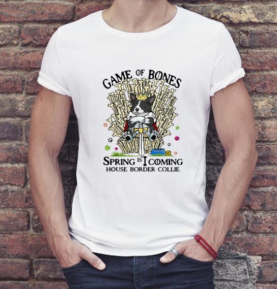 Awesome Game Of Bones Spring Is Coming House Border Collie shirt
