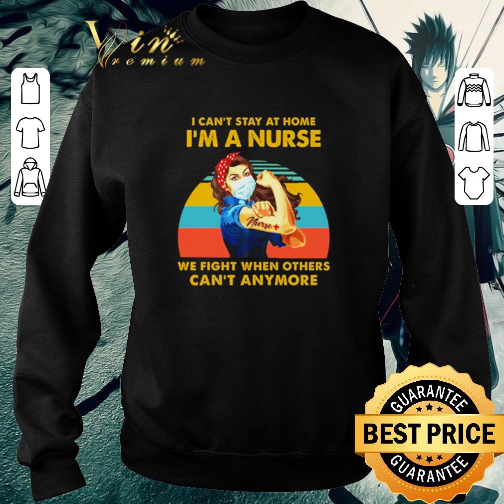 Awesome I can’t stay at home i’m a nurse we fight when others can’t anymore vintage shirt 6 Awesome I can’t stay at home i’m a nurse we fight when others can’t anymore vintage shirt
