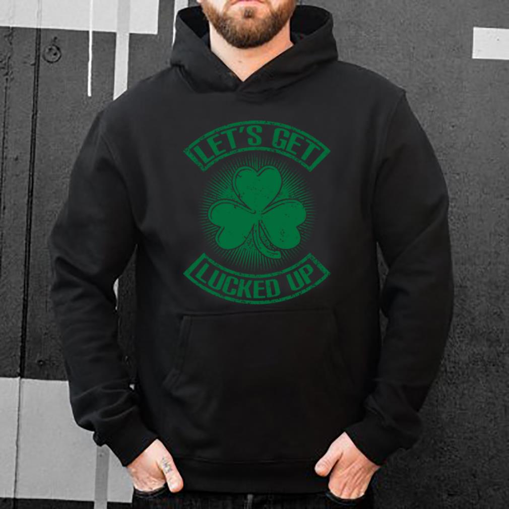 Awesome Let's Get Lucked Up St. Patrick's Day Men, Women shirt