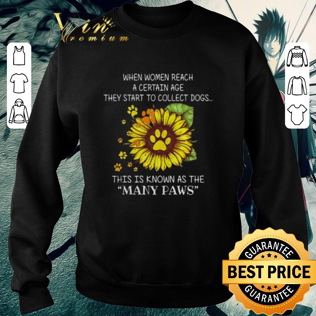 Awesome when women reach a certain age they start to collect dogs many paws shirt 6 Awesome when women reach a certain age they start to collect dogs many paws shirt