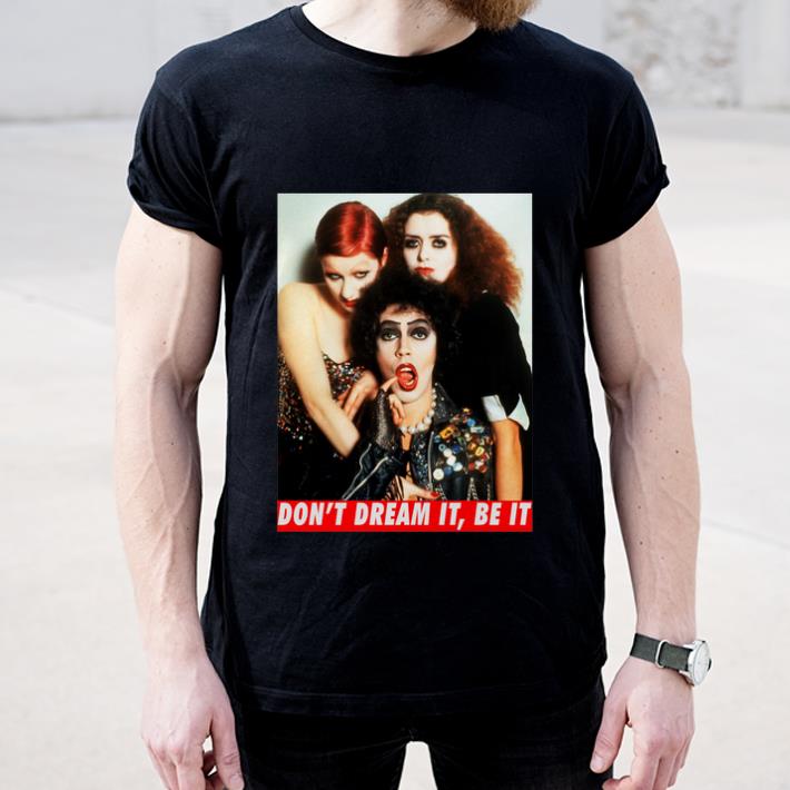 Beautiful The Rocky Horror Don’t Dream It Be It shirt