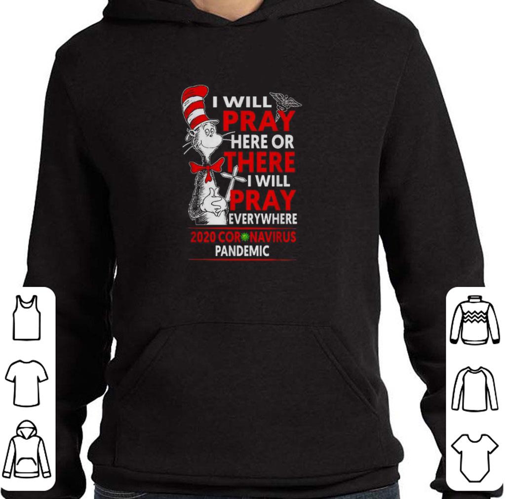 Funny Dr. Seuss I will pray here or there everywhere 2020 Coronavirus Pandemic shirt 6 Funny Dr. Seuss I will pray here or there everywhere 2020 Coronavirus Pandemic shirt