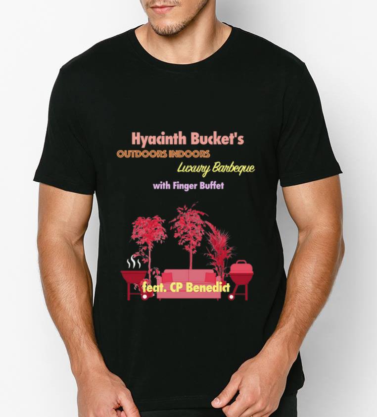 Hot Hyacinth Bucket’s outdoors indoors Luxury Barbeque with finger buffet shirt