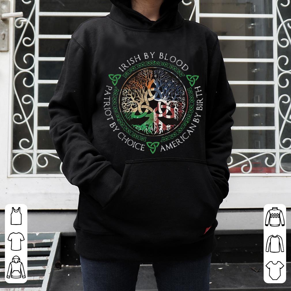 Hot Irish By Blood Patriot By Choice American By Birth shirt