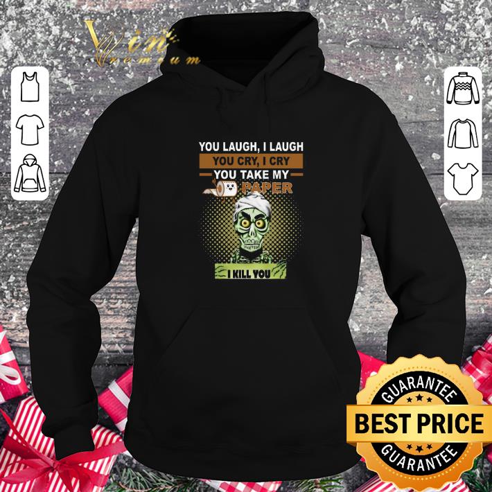 Hot Jeff Dunham You laugh I laugh you cry I cry you take my paper shirt 6 Hot Jeff Dunham You laugh I laugh you cry I cry you take my paper shirt