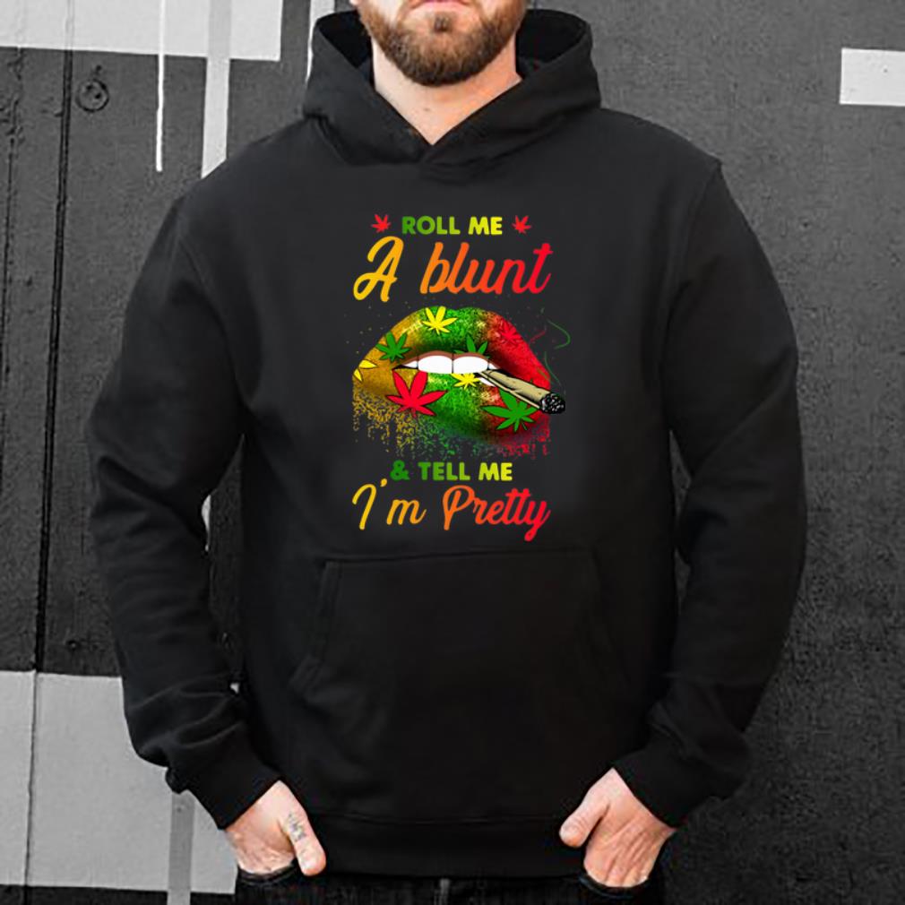 Hot Lips Cannabis Roll Me A Blunt And Tell Me I’m Pretty shirt