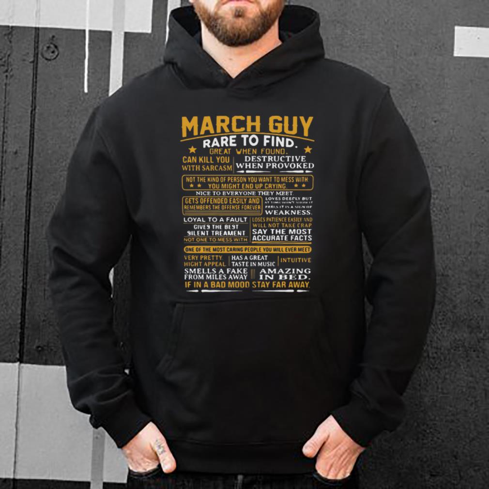 Hot March Guy Rare To Find Great When Found shirt