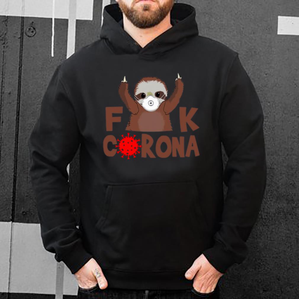 Hot Sloth Fuck Corona Covid-19 shirt