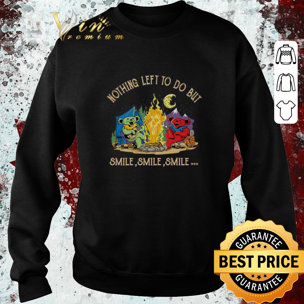 Nice Grateful Dead Camping Nothing Left To Do But Smile shirt