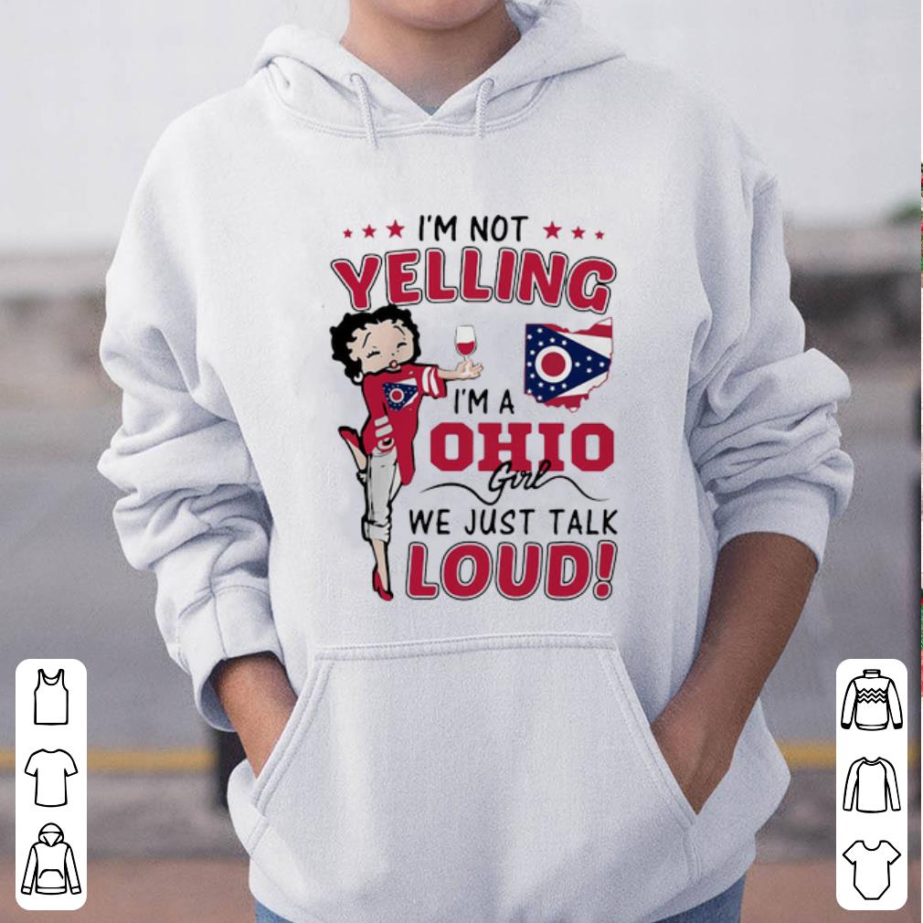 Nice I’m Not Yelling I’m A Ohio Girl We Just Talk Loud shirt
