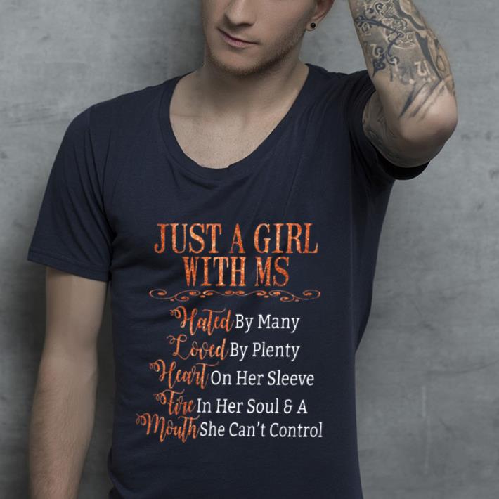 Nice Just A Girl With Ms Hated By Many Loved By Plenty Fire In Her Soul shirt
