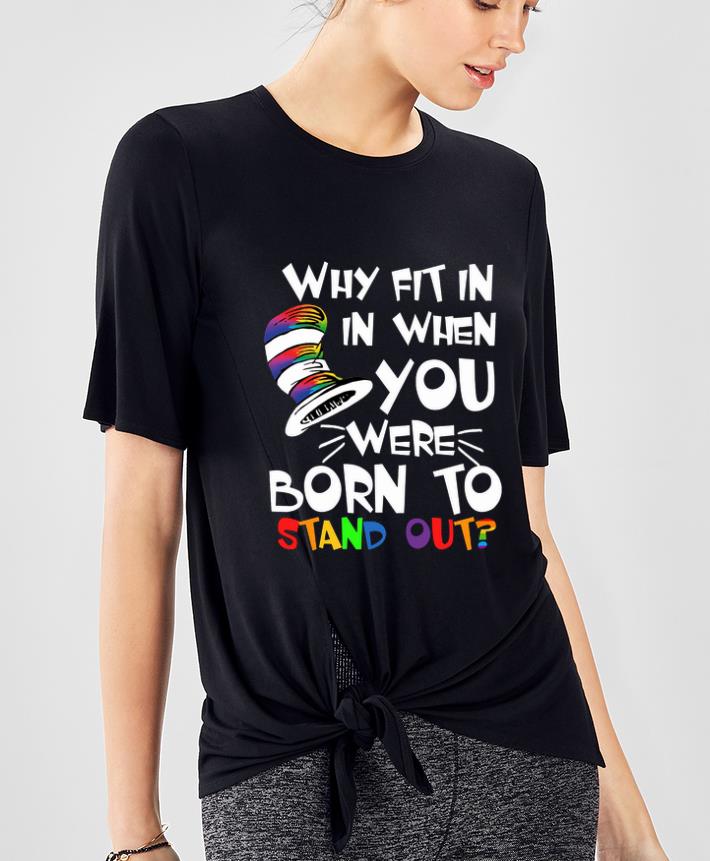 Official Dr. Seuss why fit in in when you were born to stand out shirt