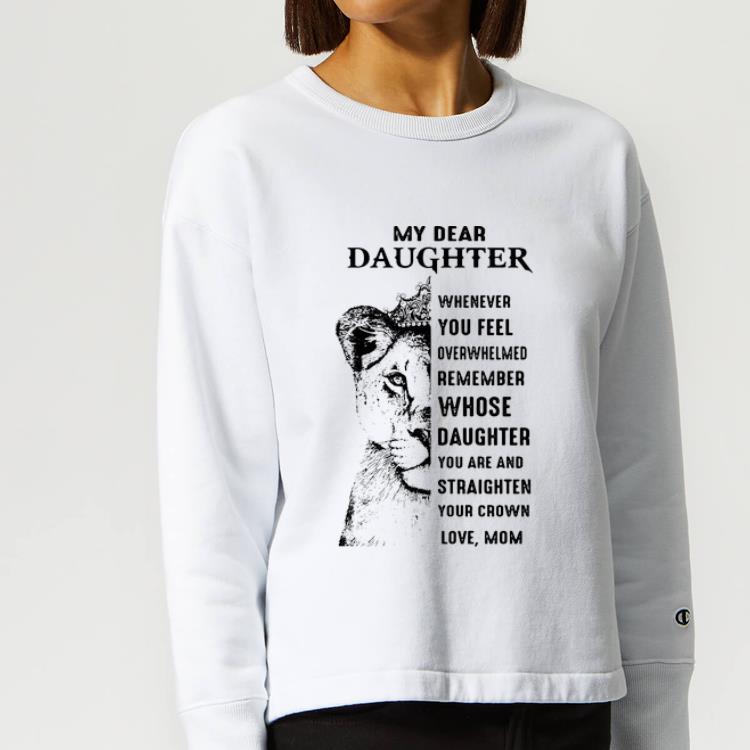 Official Lion My Dear Daughter Remember Whose Daughter You Are shirt