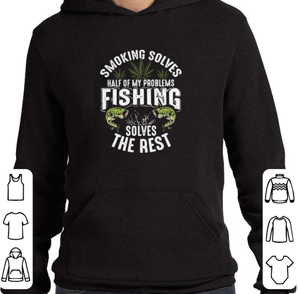 Official Weeds smoking solves half of my problems fishing solves the rest shirt