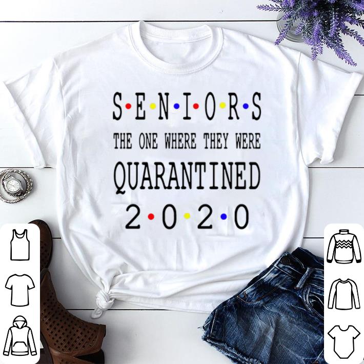 Original Senior 2020 The One Where They Were Quarantined 2020 shirt