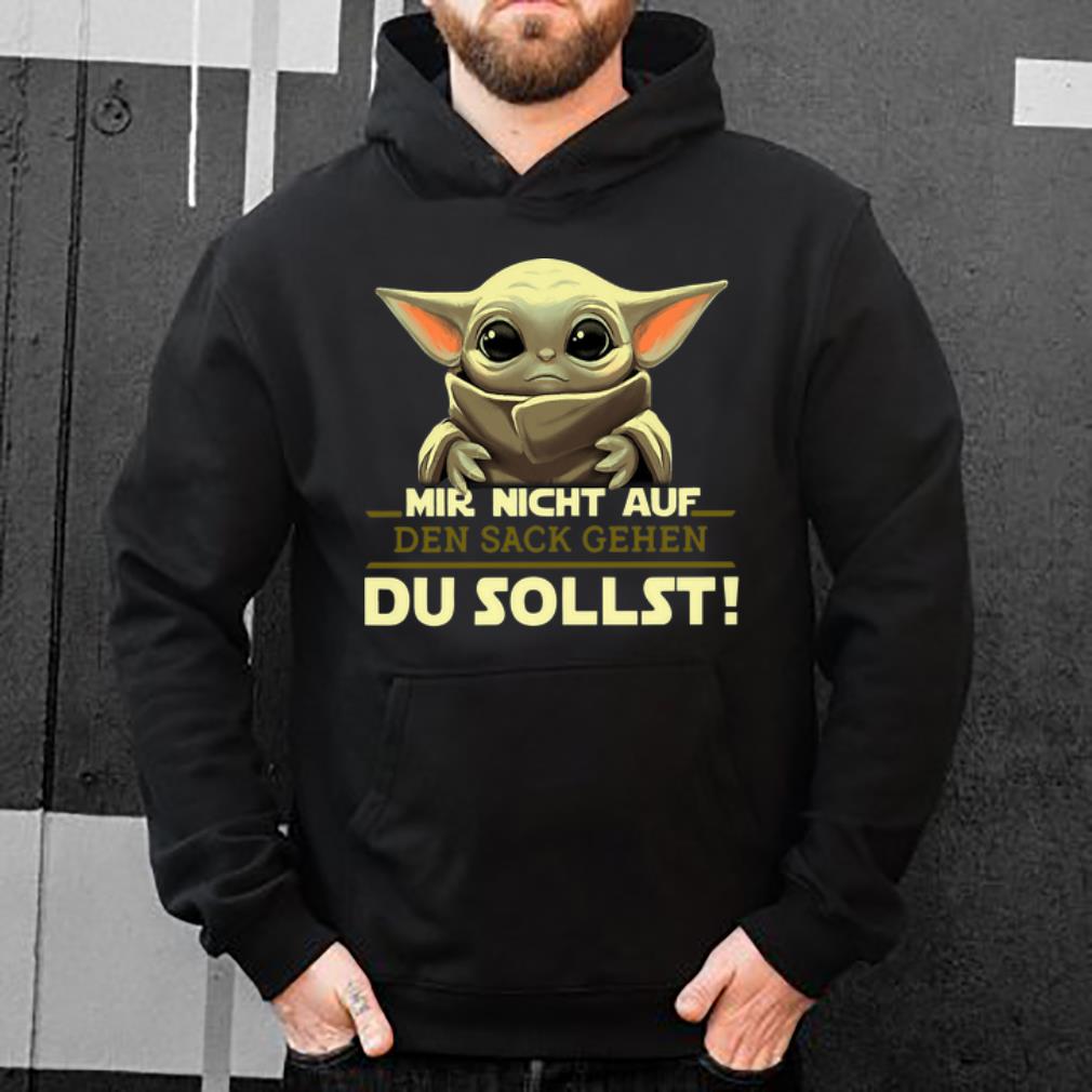 Original Star Wars Baby Yoda Mir Nicht Auf Den Sack Gehen Du Sollst shirt
