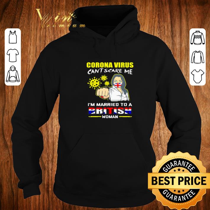 Premium Corona virus can’t scare me I’m married to a British woman shirt 6 Premium Corona virus can’t scare me I’m married to a British woman shirt