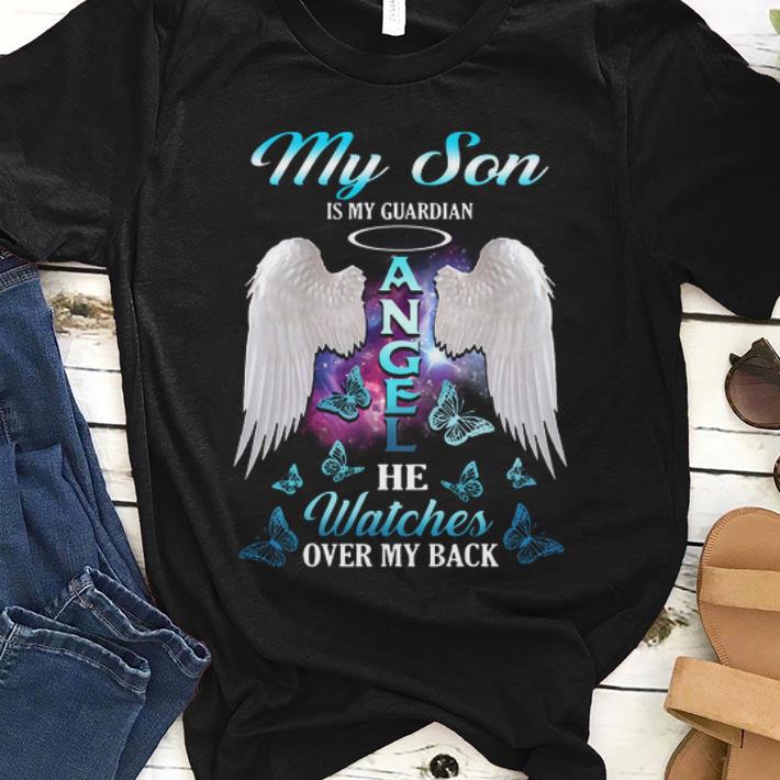 Premium My Son Is My Guardian Angel He Watches Over My Back shirt