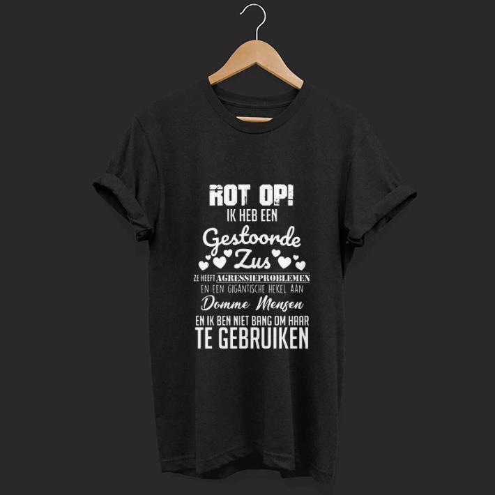 Premium Rot Op Ik Heb Een Gestoorde Jus Te Gebruiken shirt