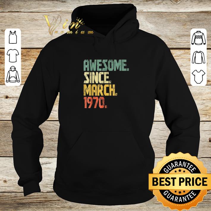 Pretty Awesome Since March 1970 vintage shirt 6 Pretty Awesome Since March 1970 vintage shirt