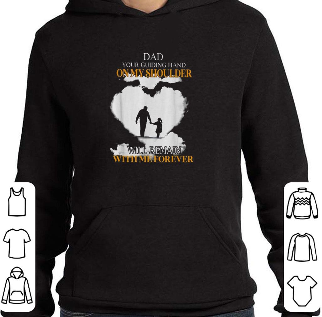 Pretty Dad your guiding hand on my shoulder will remain with me forever shirt 6 Pretty Dad your guiding hand on my shoulder will remain with me forever shirt