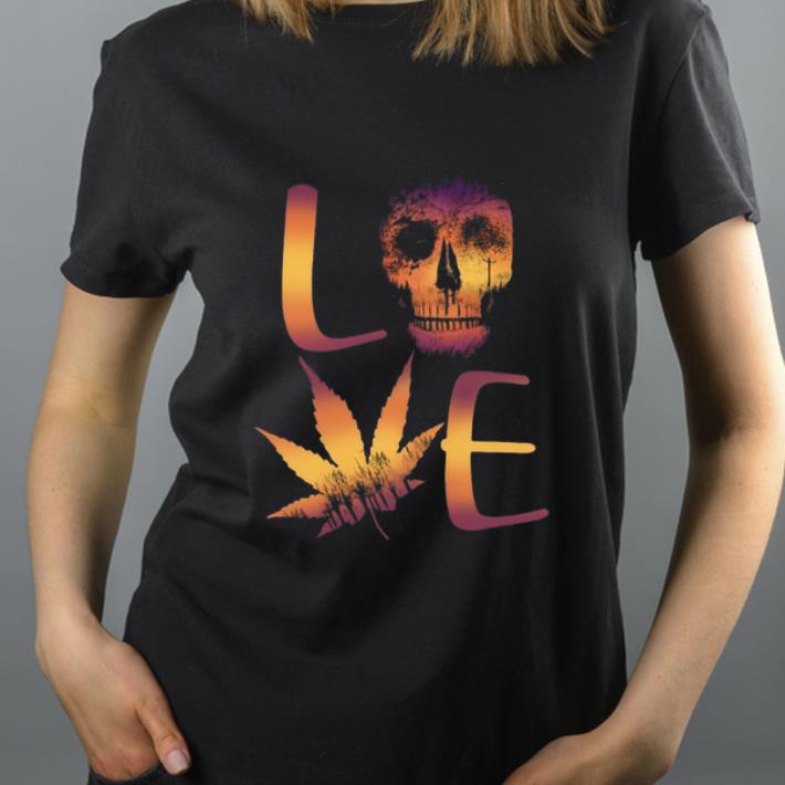 Pretty Love Skull And Weed shirt