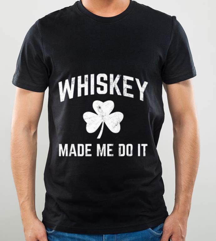 Pretty Whiskey Made Me Do It St. Patrick's Day Shamrock shirt