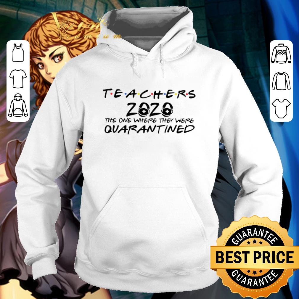 Teachers 2020 The One Where They Were Quarantined Coronavirus shirt