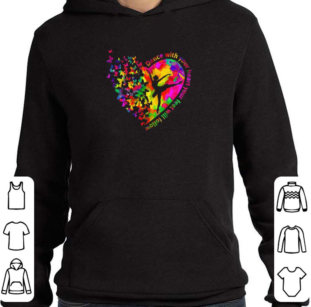 Top Butterfly Dance With Your Heart Your Feet Will Follow shirt