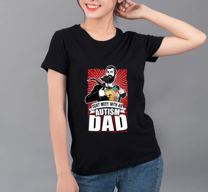 Top Dad Superhero Don't Mess With An Autism Dad shirt