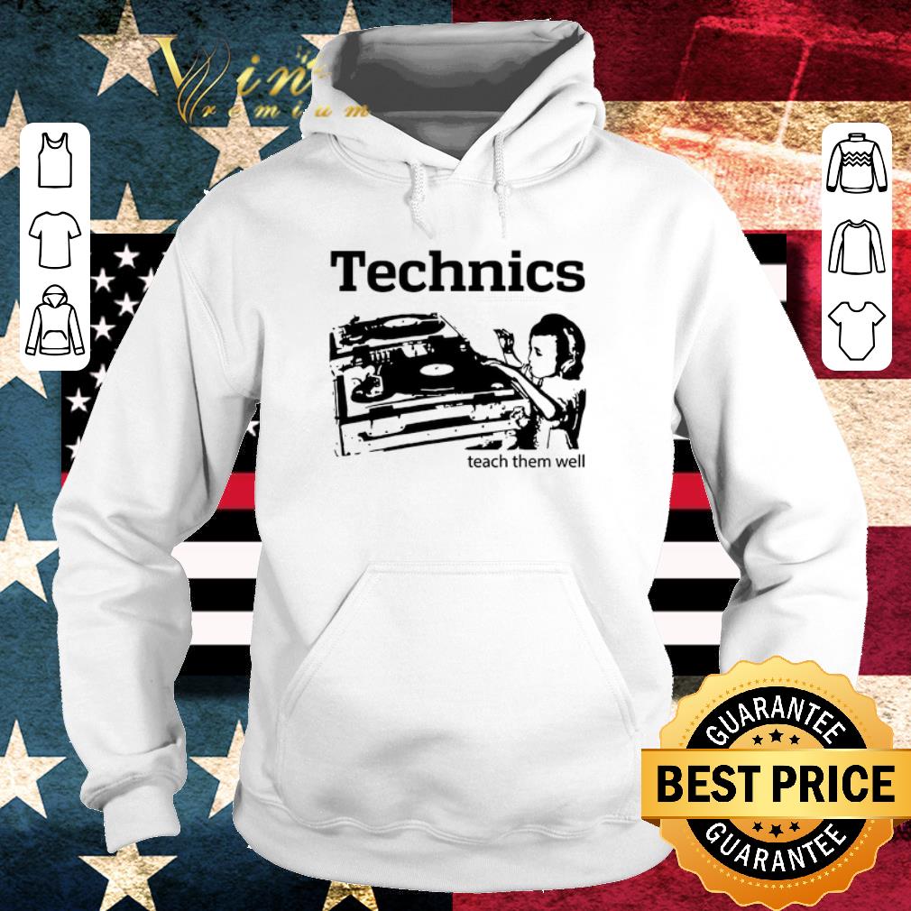 Top Dj Technics Teach Them Well shirt 6 Top Dj Technics Teach Them Well shirt